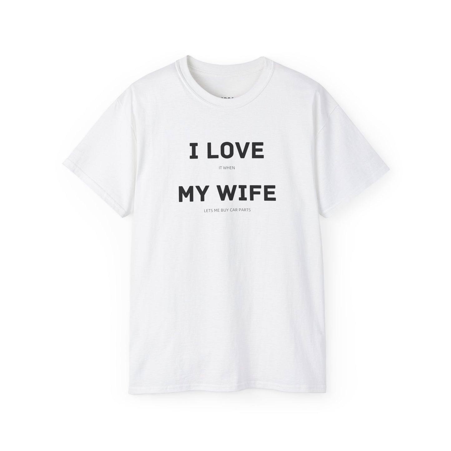 I Love My Wife Funny Car Guy T-shirt