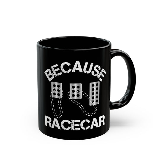 Because Racecar Coffee Mug