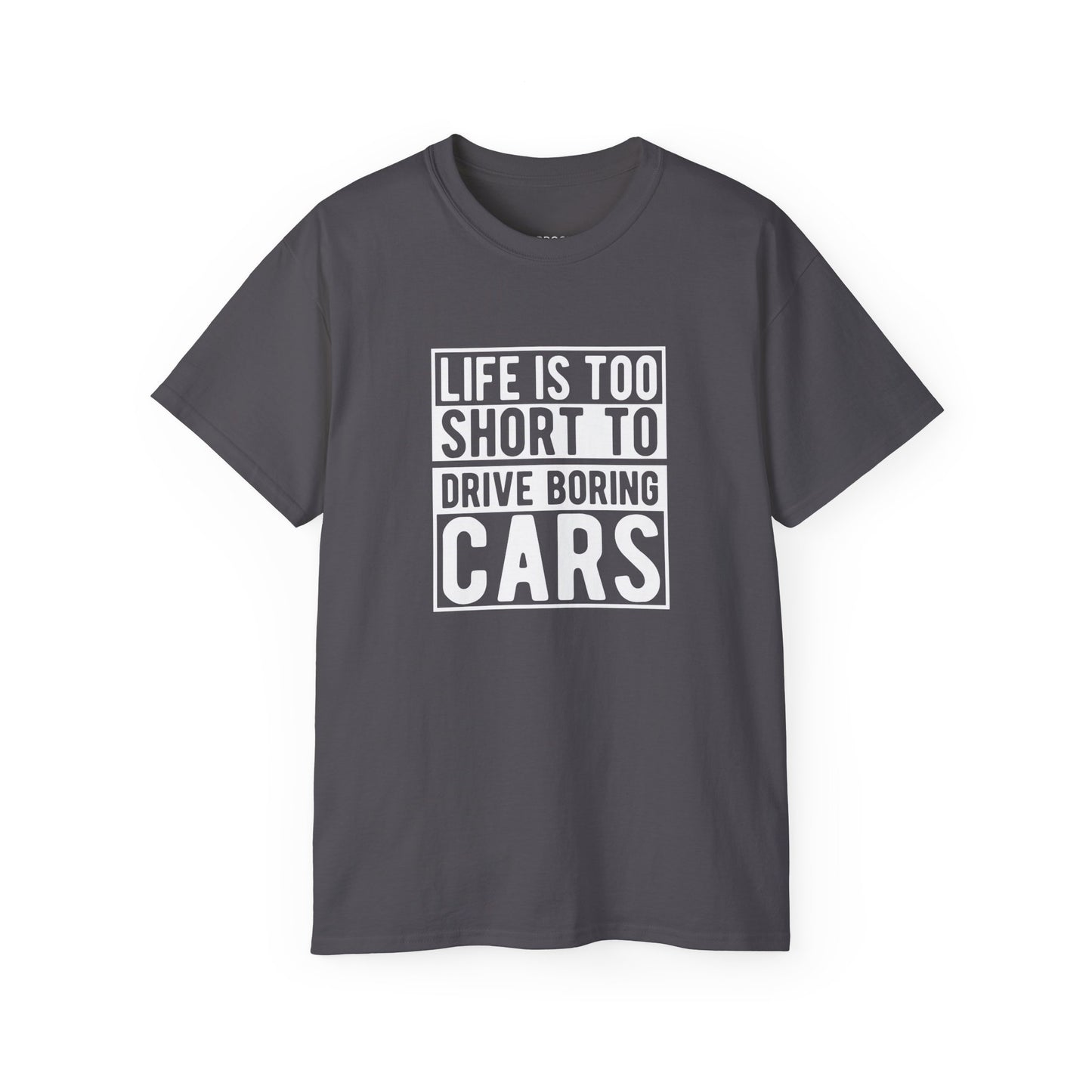 Life Is Too Short To Drive Boring Cars T-shirt