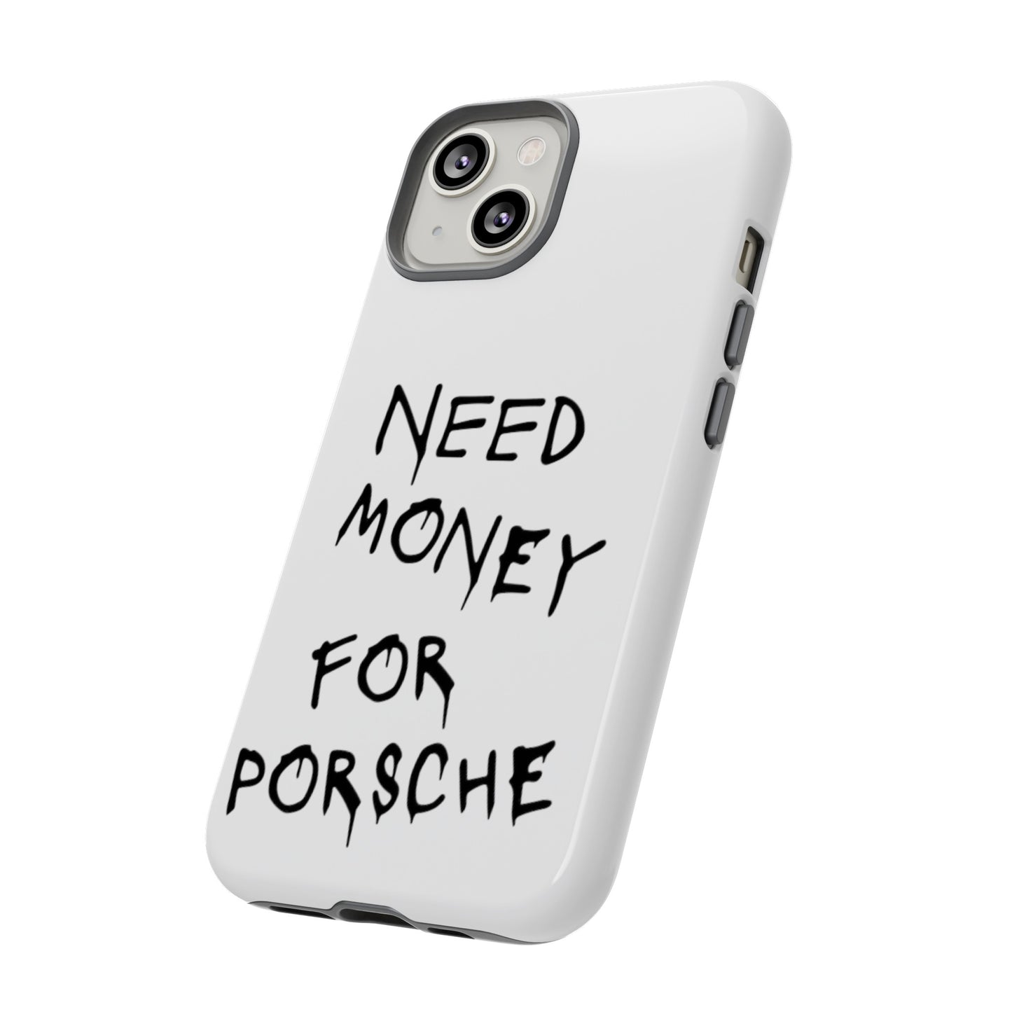 Need Money For Porsche Premium Phone Case