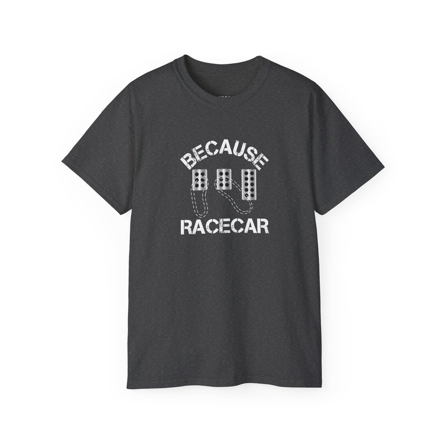 Because Racecar T-shirt