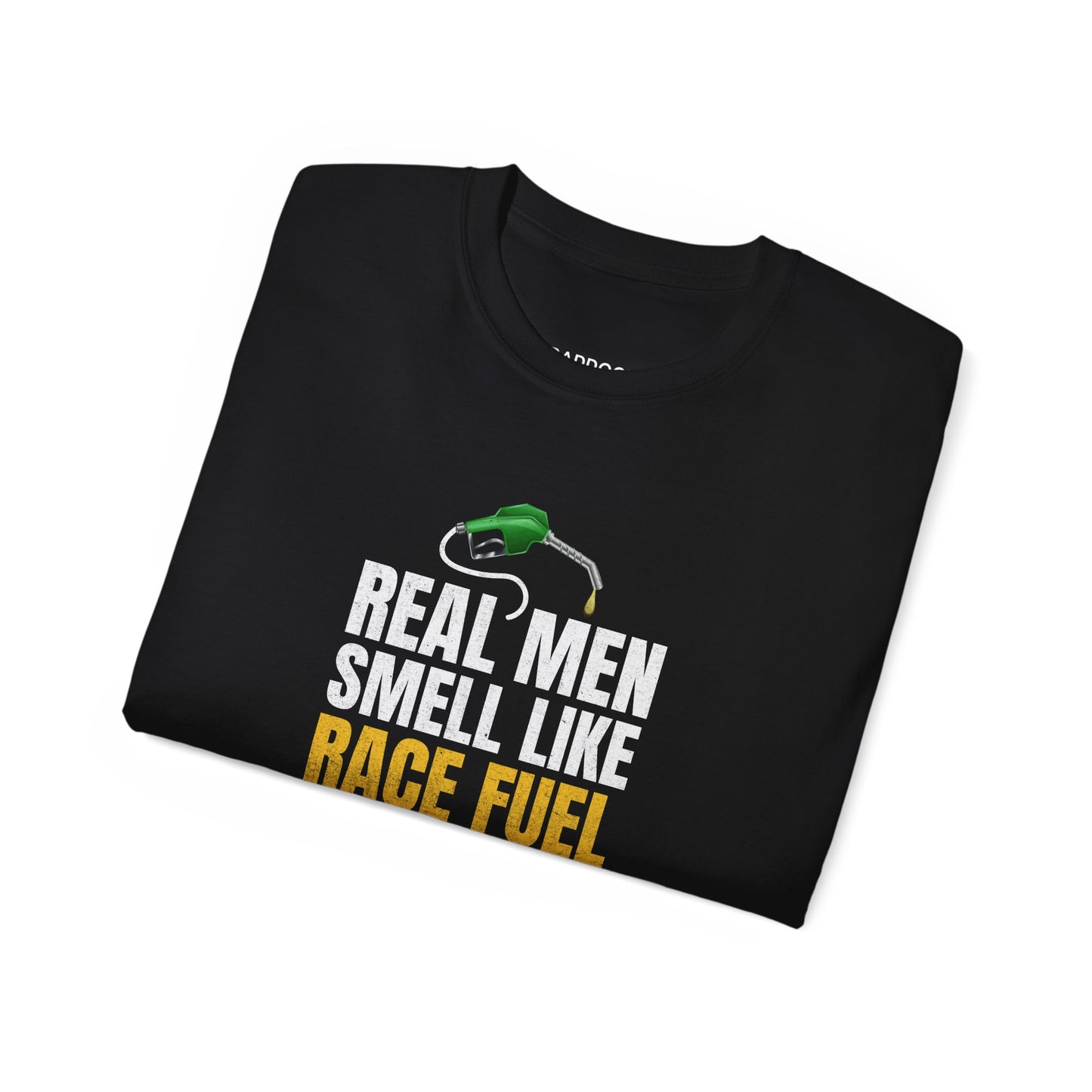 Real Men Smell Like Race Fuel T-shirt