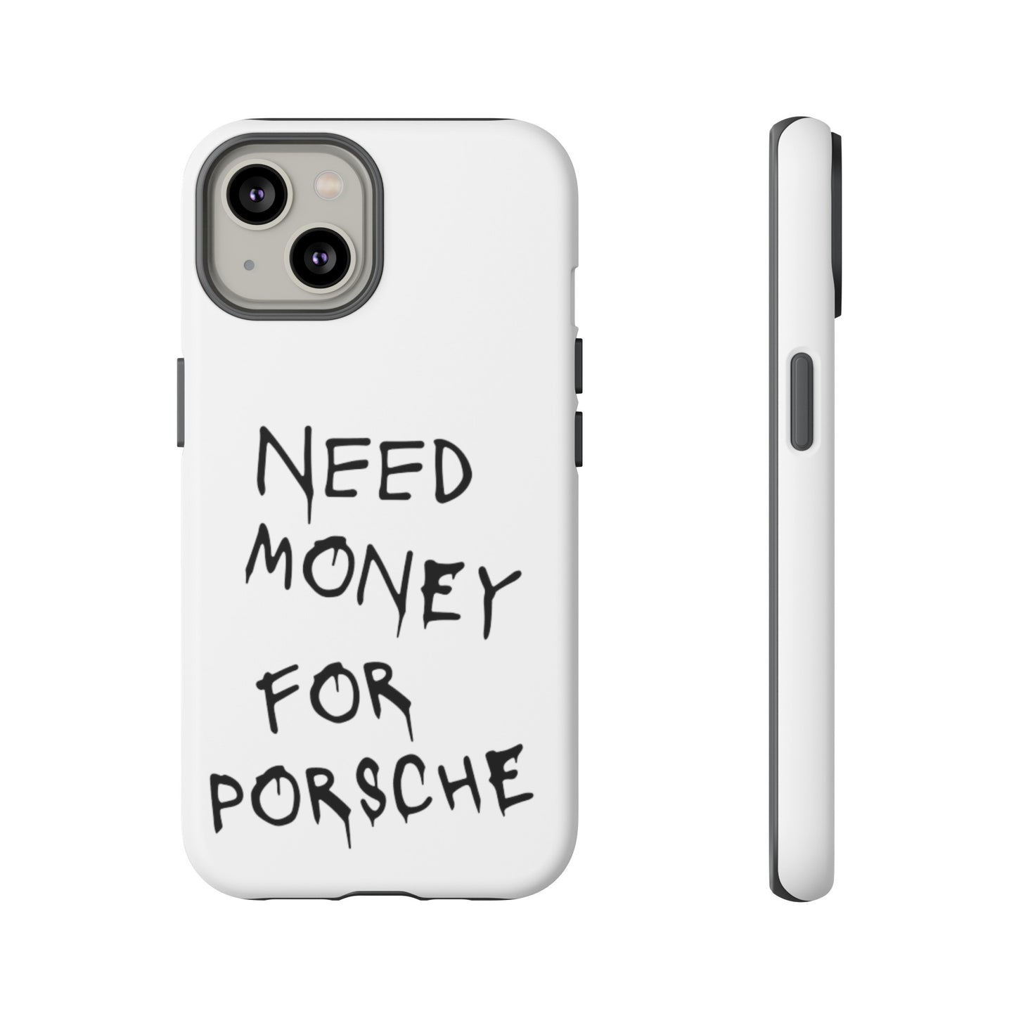 Need Money For Porsche Premium Phone Case