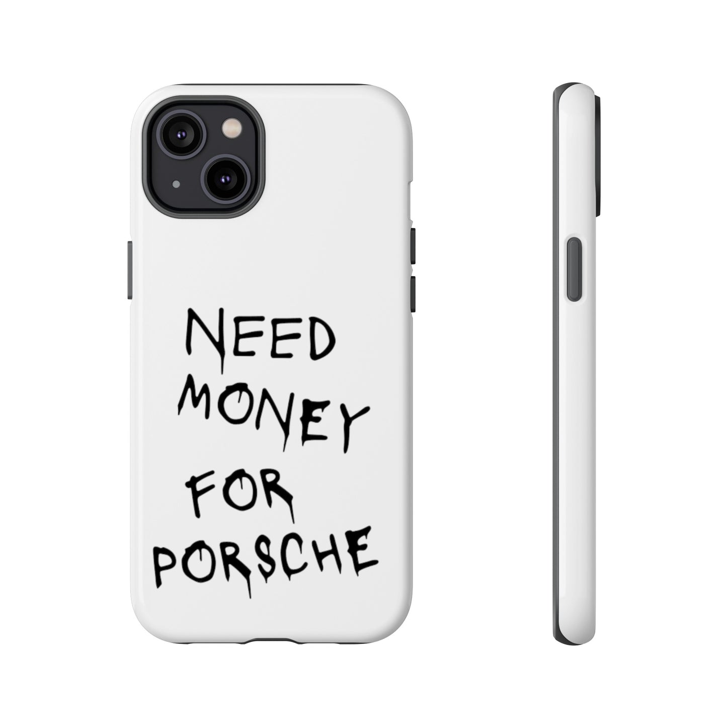 Need Money For Porsche Premium Phone Case