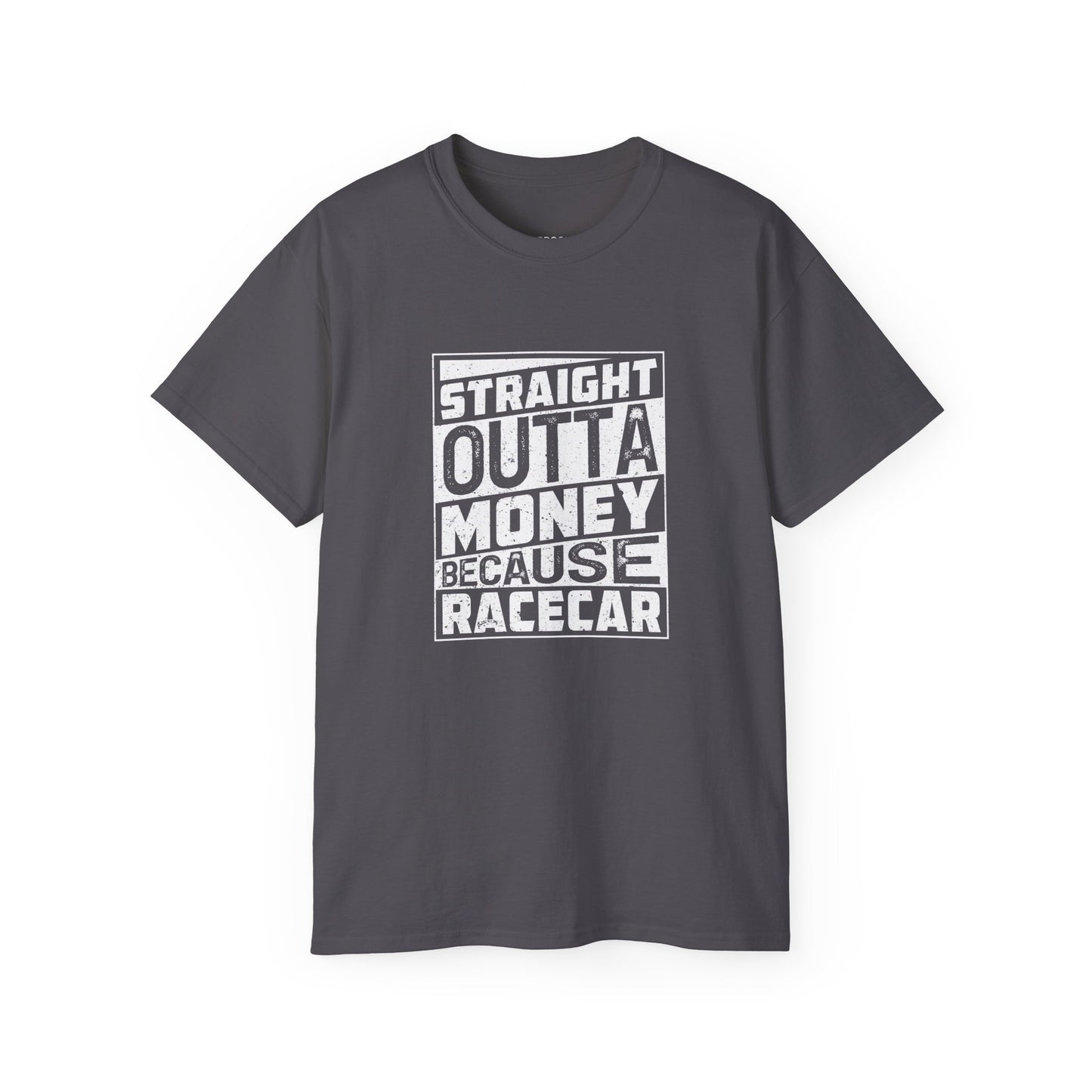 Straight Outta Money Because Racecar T-shirt