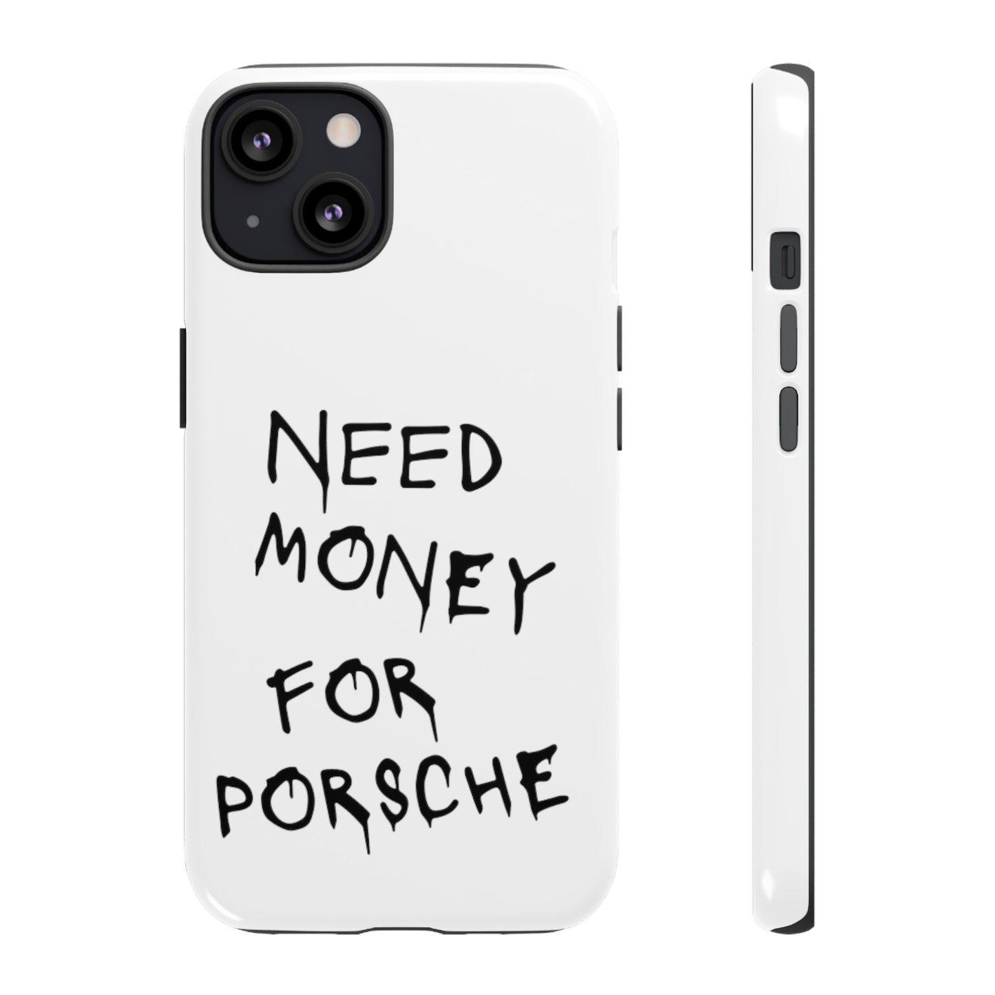 Need Money For Porsche Premium Phone Case