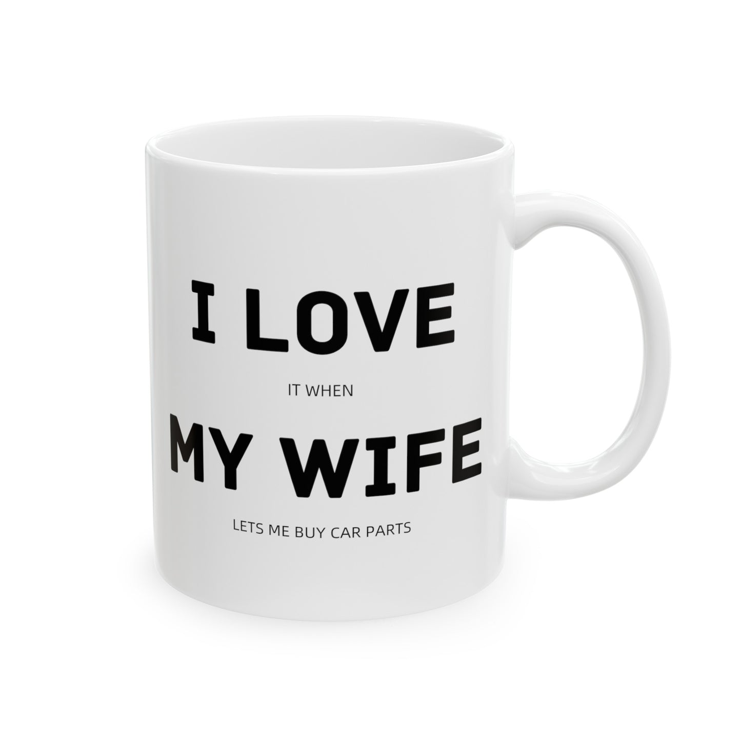 I love My Wife "Funny Car Guy" Coffee Mug