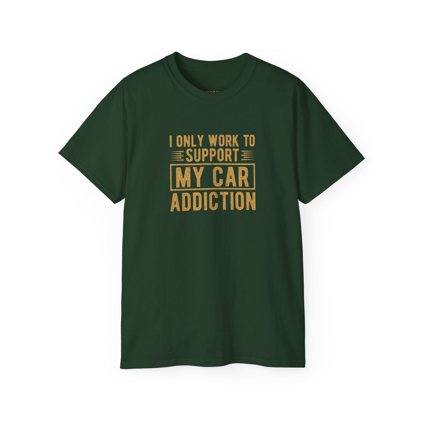 I Only Work To Support My Car Addiction T-shirt