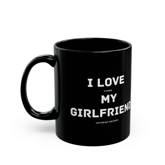 I Love My Girlfriend Funny Car Guy Mug