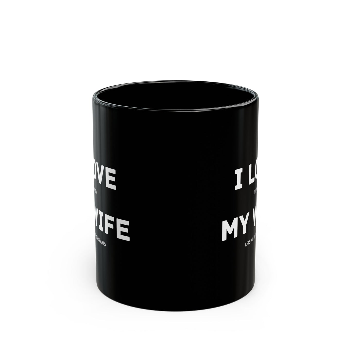 I Love My Wife "Funny Car Guy" Coffee Mug (Black)