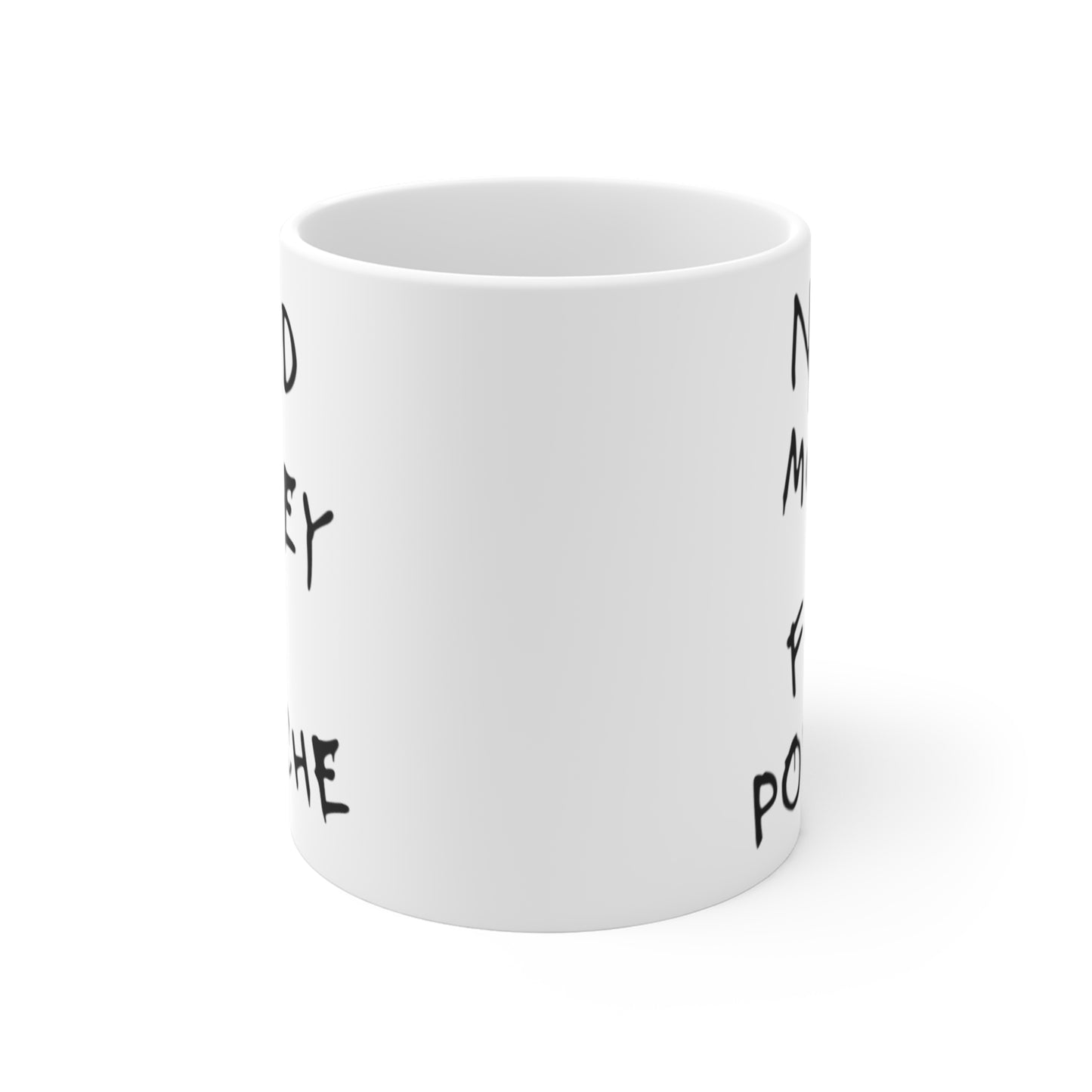 Need Money For Porsche Coffee Mug