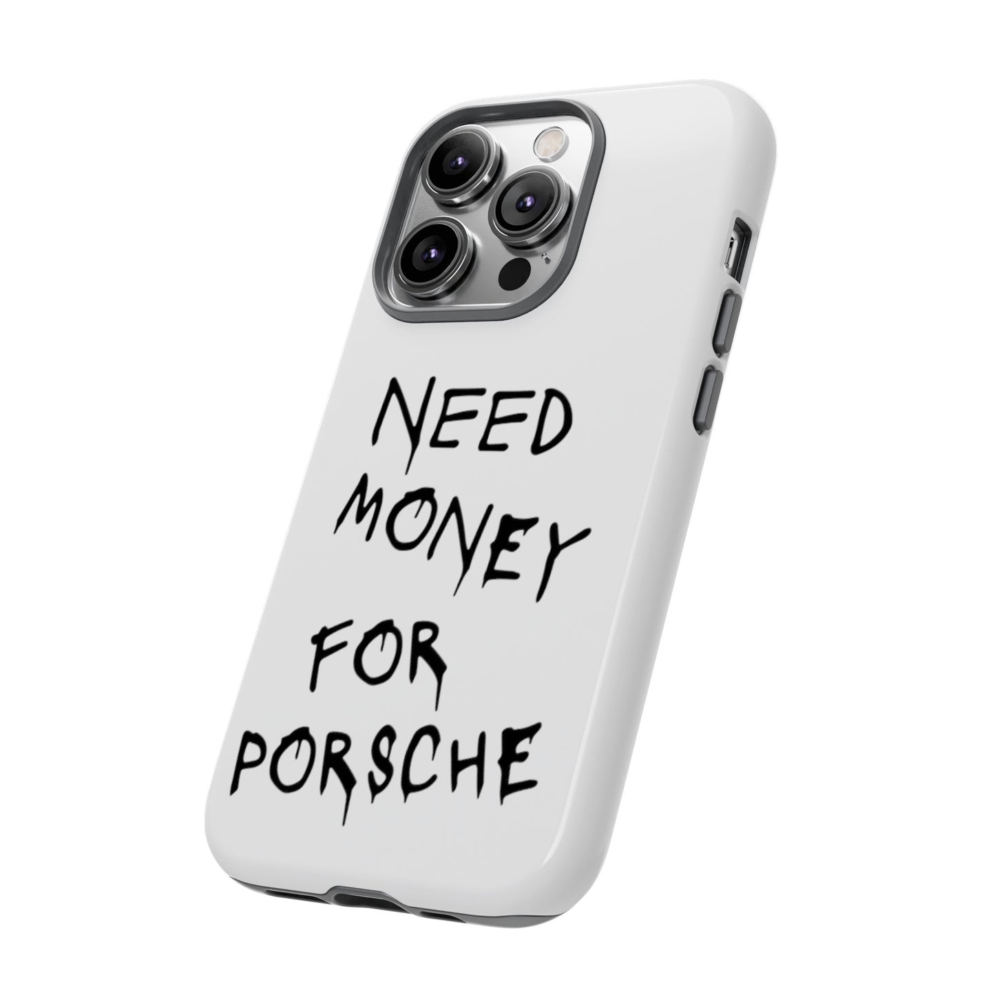 Need Money For Porsche Premium Phone Case