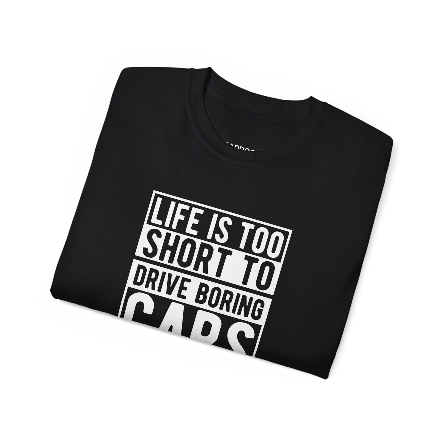 Life Is Too Short To Drive Boring Cars T-shirt