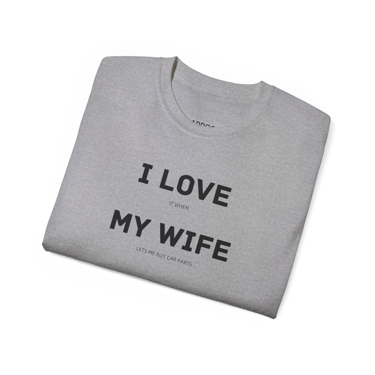 I Love My Wife Funny Car Guy T-shirt