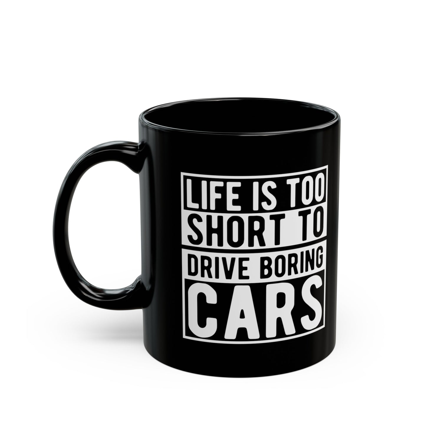 Life Is Too Short To Drive Boring Cars Coffee Mug