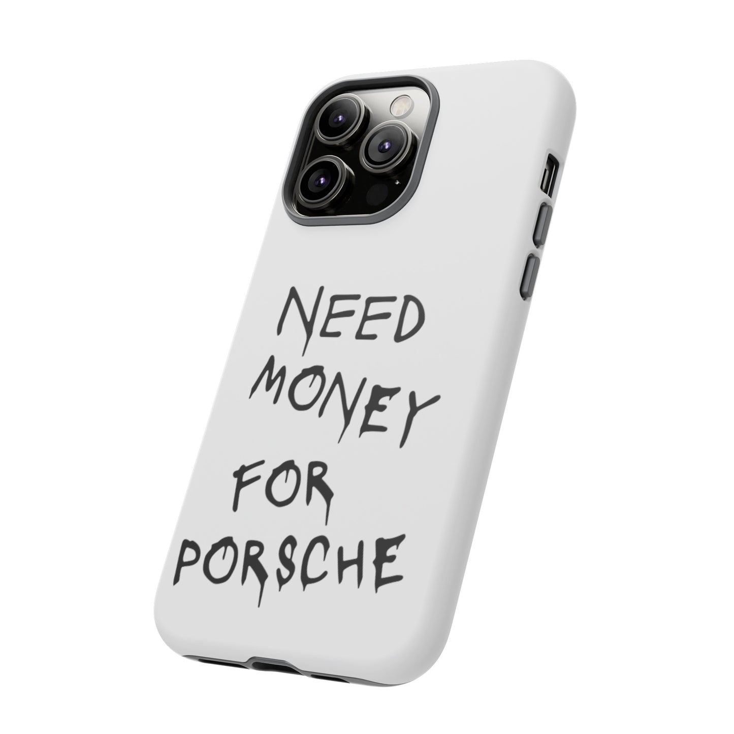 Need Money For Porsche Premium Phone Case