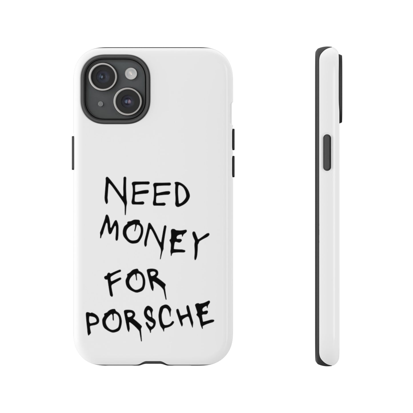 Need Money For Porsche Premium Phone Case