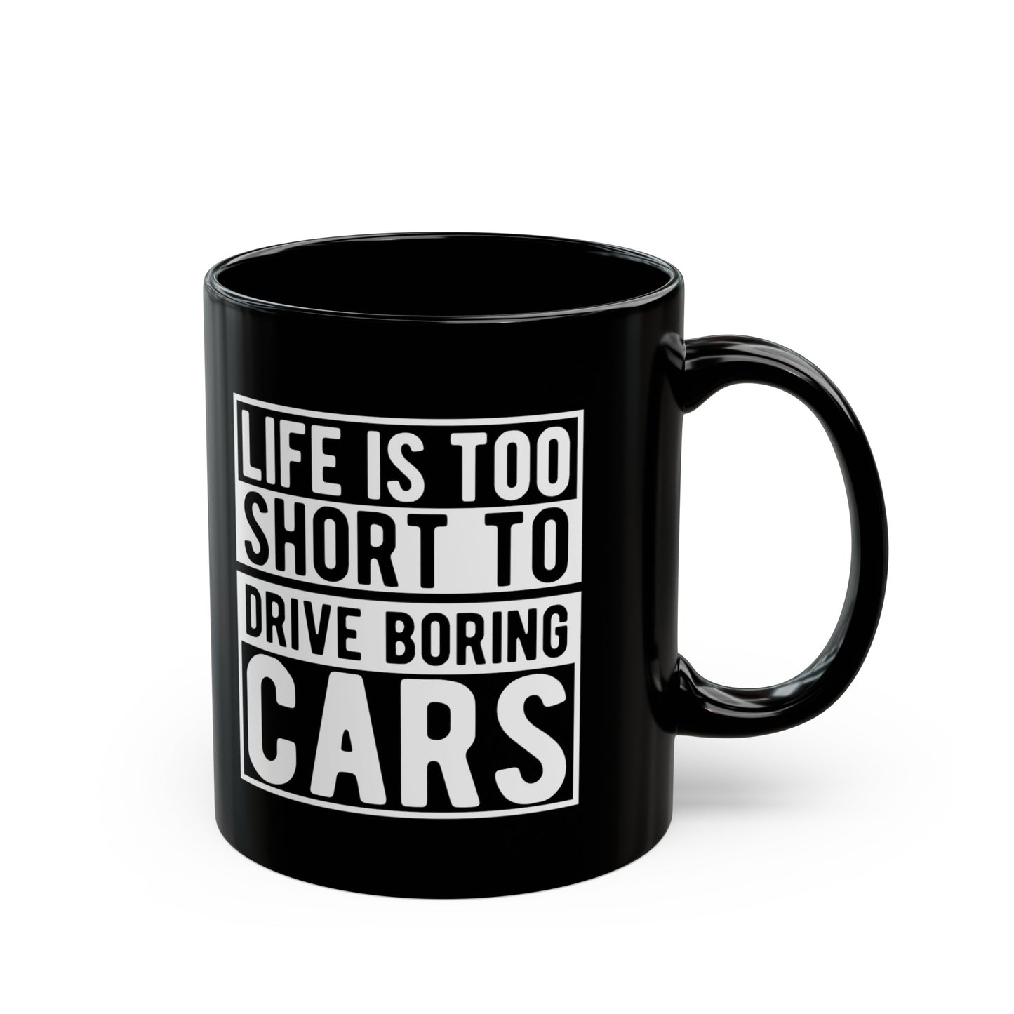 Life Is Too Short To Drive Boring Cars Coffee Mug