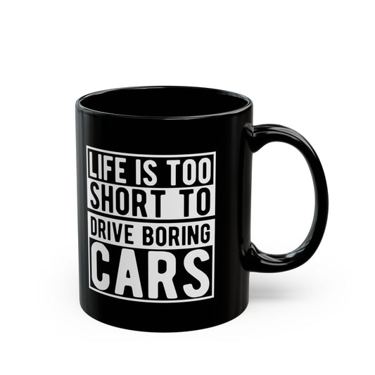 Life Is Too Short To Drive Boring Cars Coffee Mug