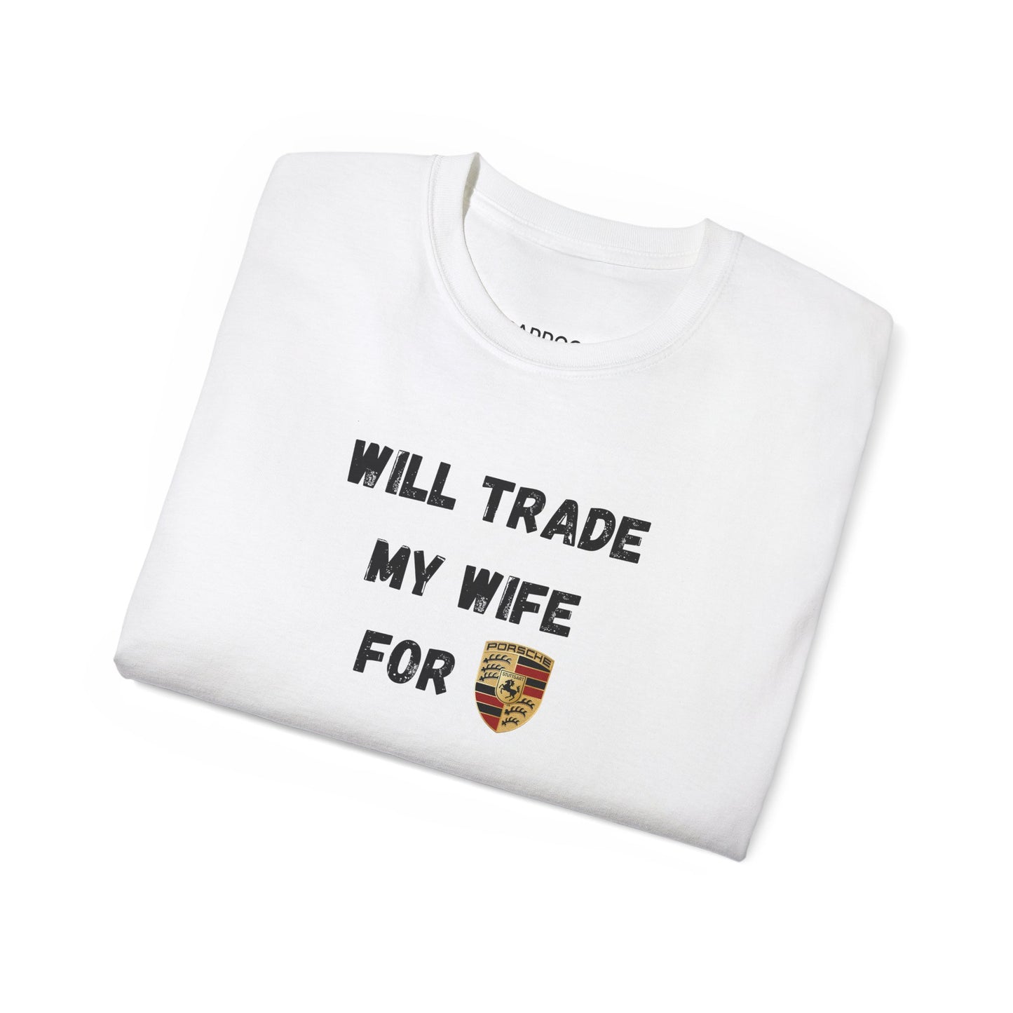 Will Trade My Wife For Porsche V2 T-shirt