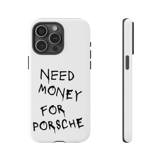 Need Money For Porsche Premium Phone Case