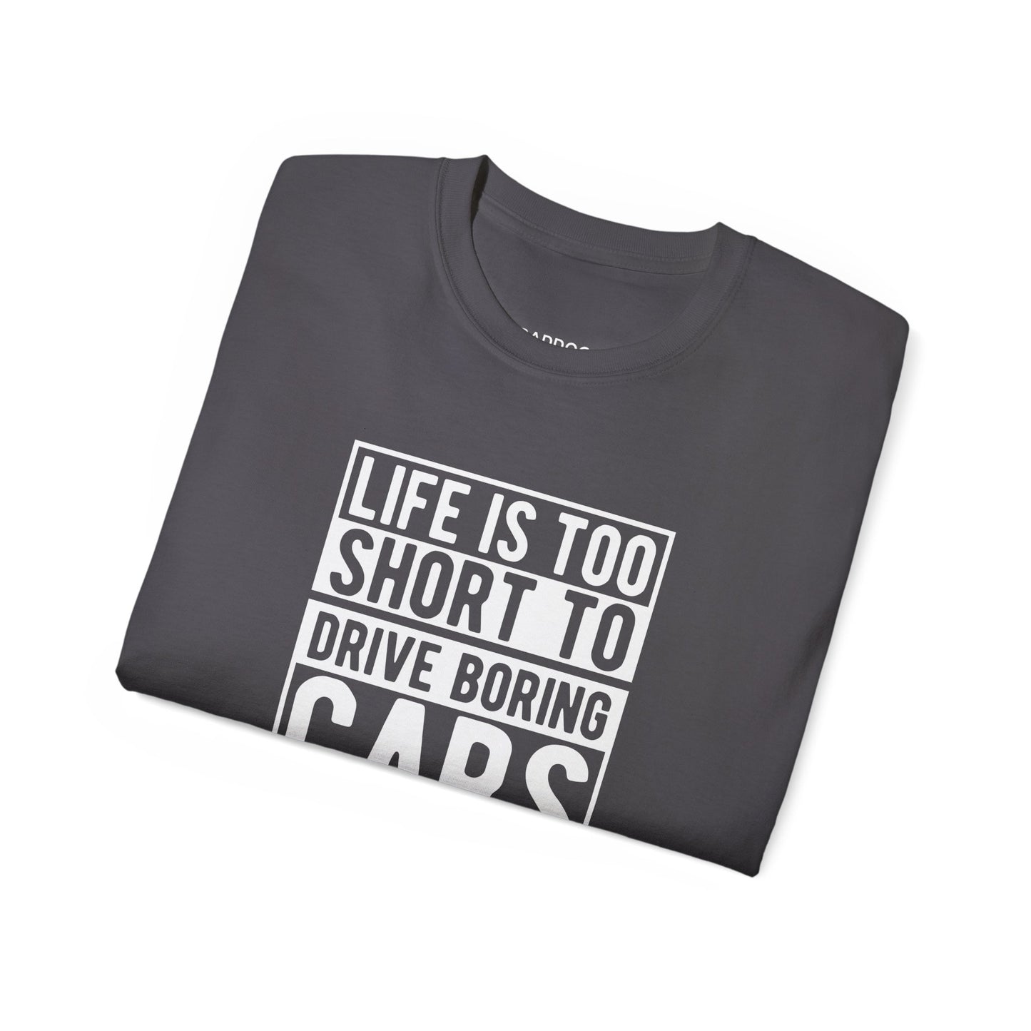 Life Is Too Short To Drive Boring Cars T-shirt