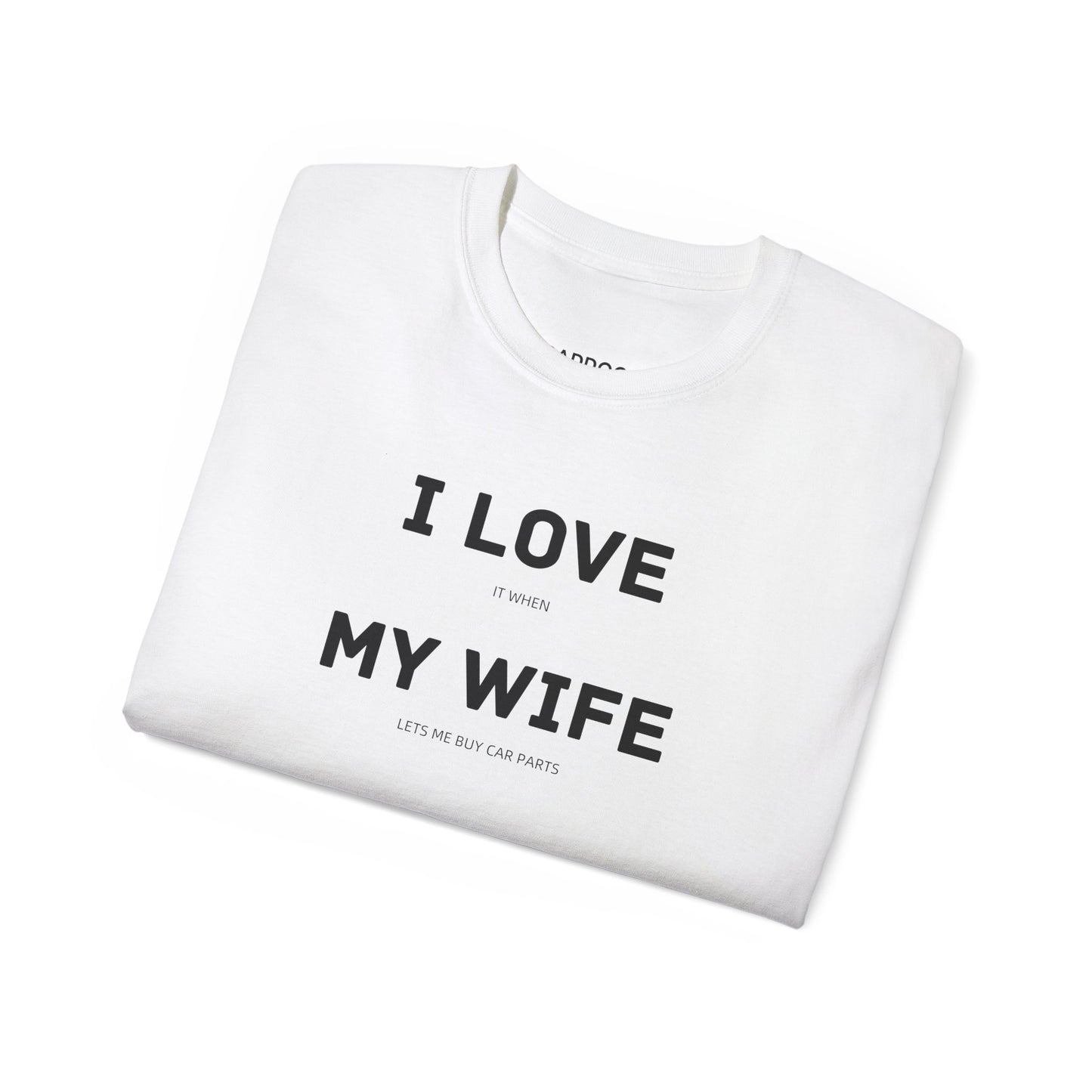 I Love My Wife Funny Car Guy T-shirt