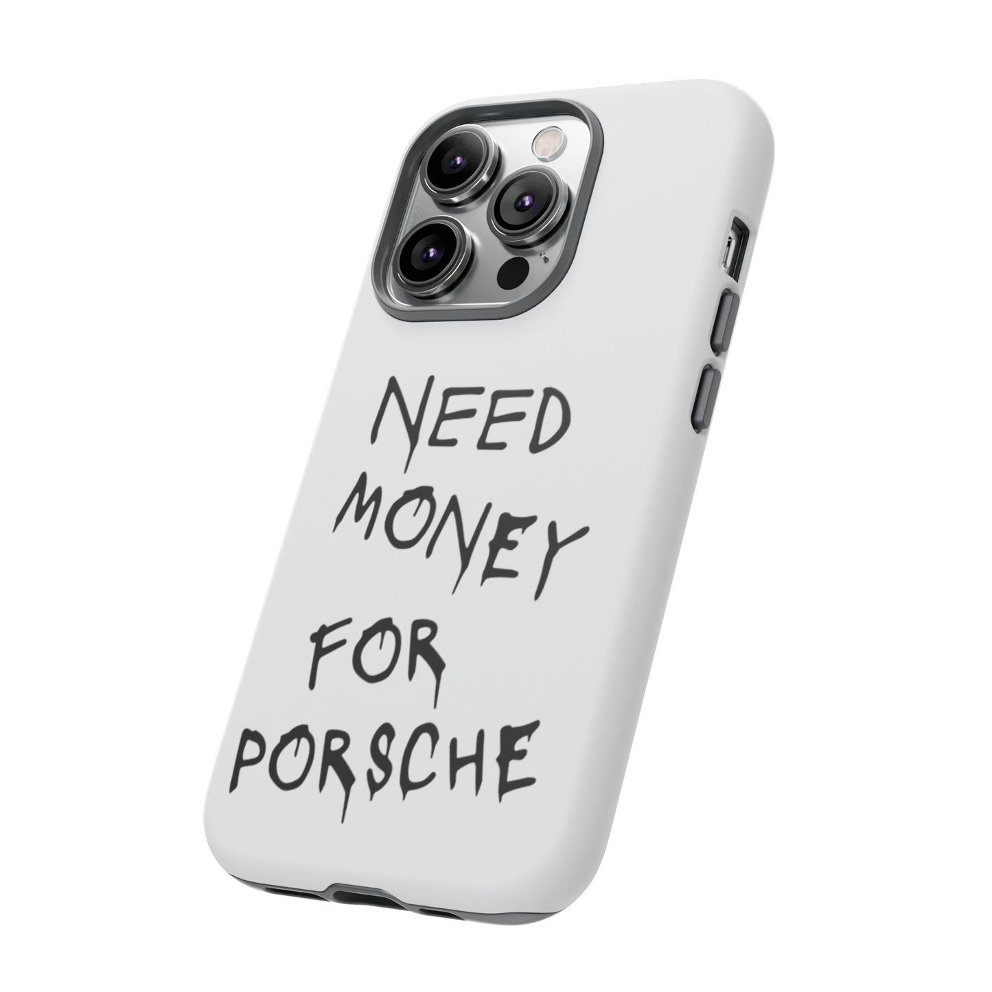 Need Money For Porsche Premium Phone Case