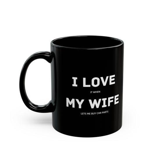 I Love My Wife "Funny Car Guy" Coffee Mug (Black)