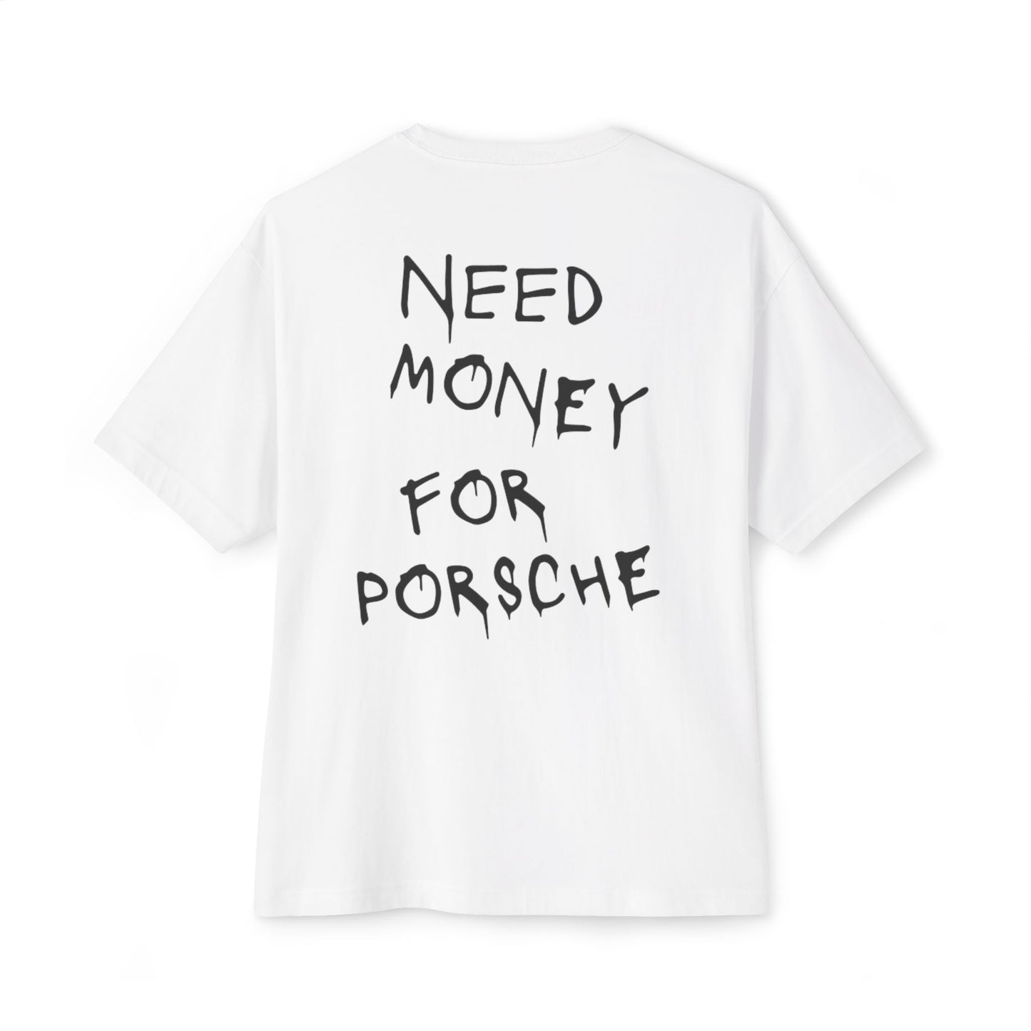 Need Money For Porsche T-shirt