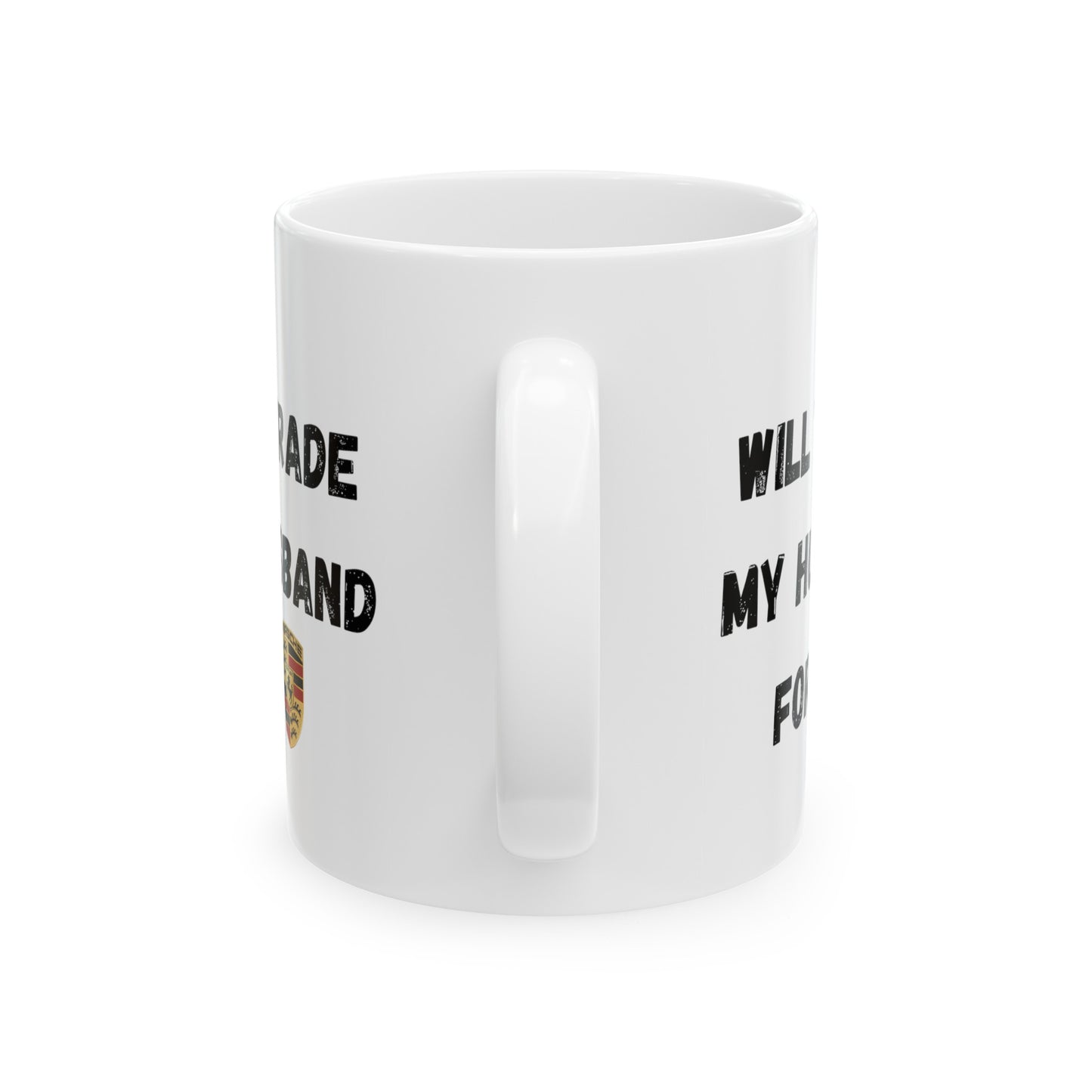 Will Trade Husband For Porsche Funny Coffee Mug