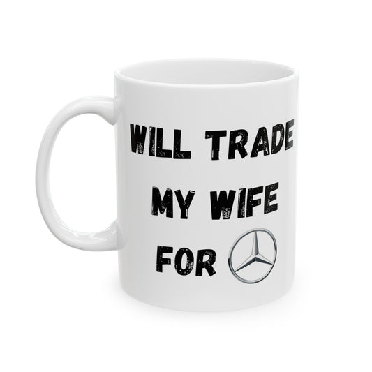 Will Trade My Wife For Mercedes-Benz Coffee Mug