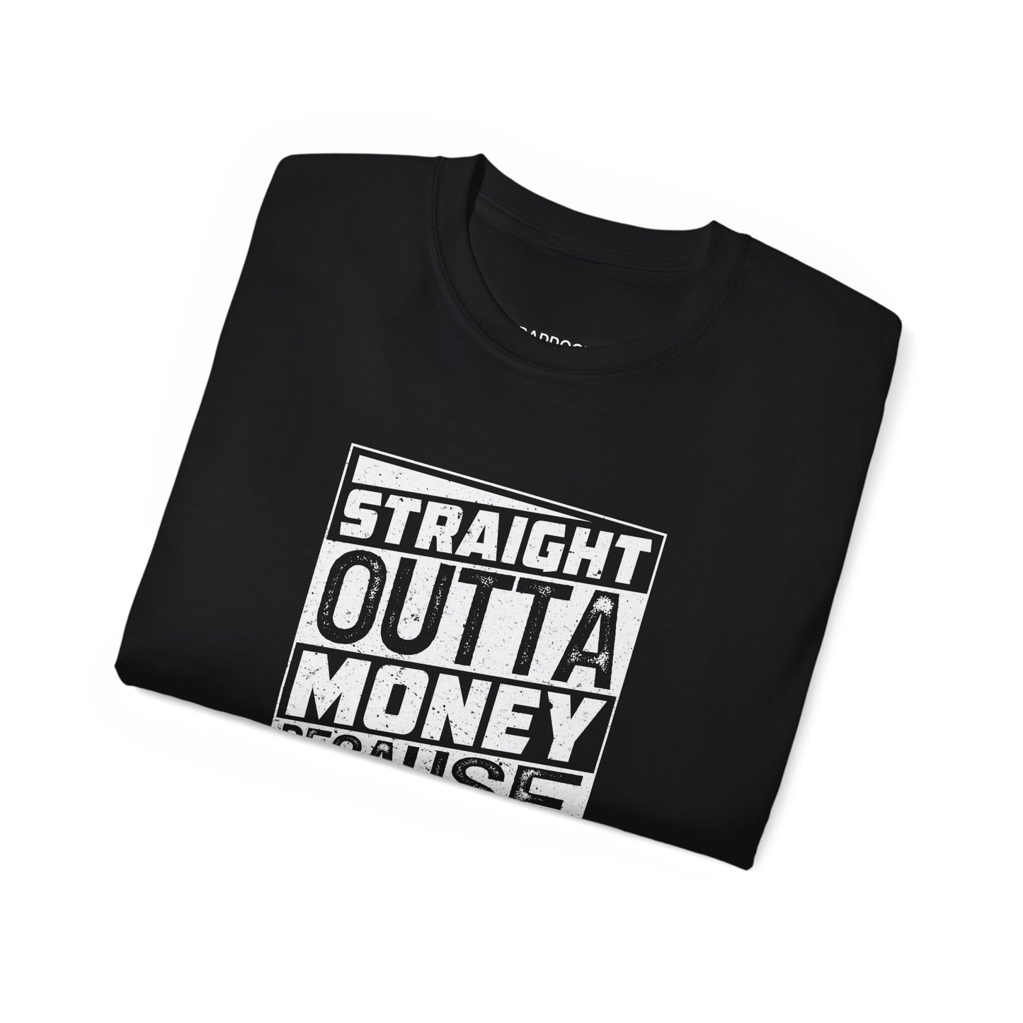 Straight Outta Money Because Racecar T-shirt