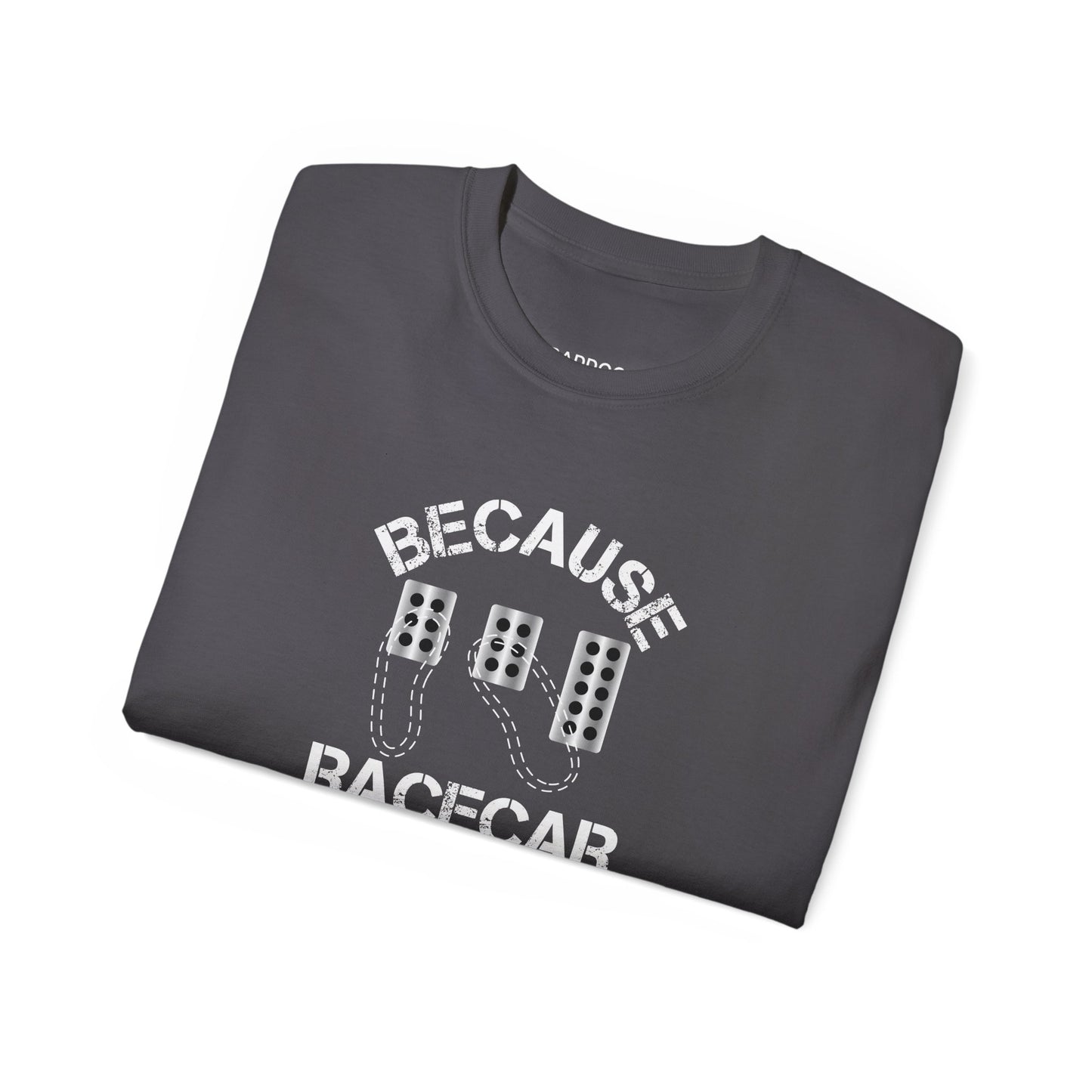 Because Racecar T-shirt