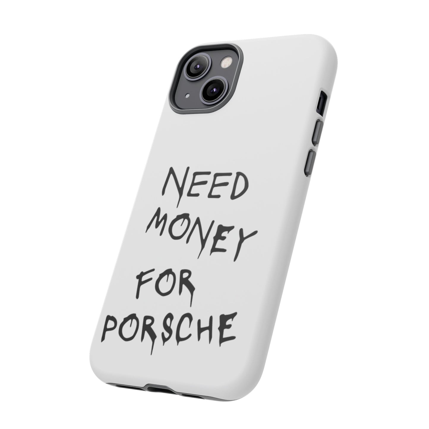 Need Money For Porsche Premium Phone Case