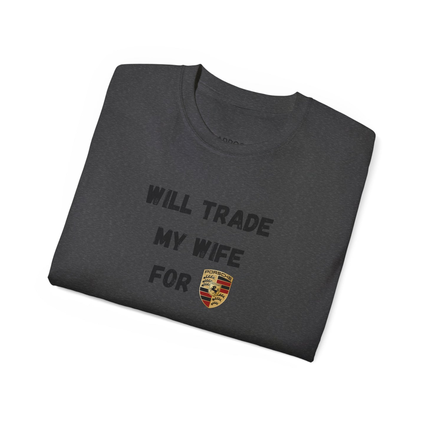 Will Trade My Wife For Porsche V2 T-shirt