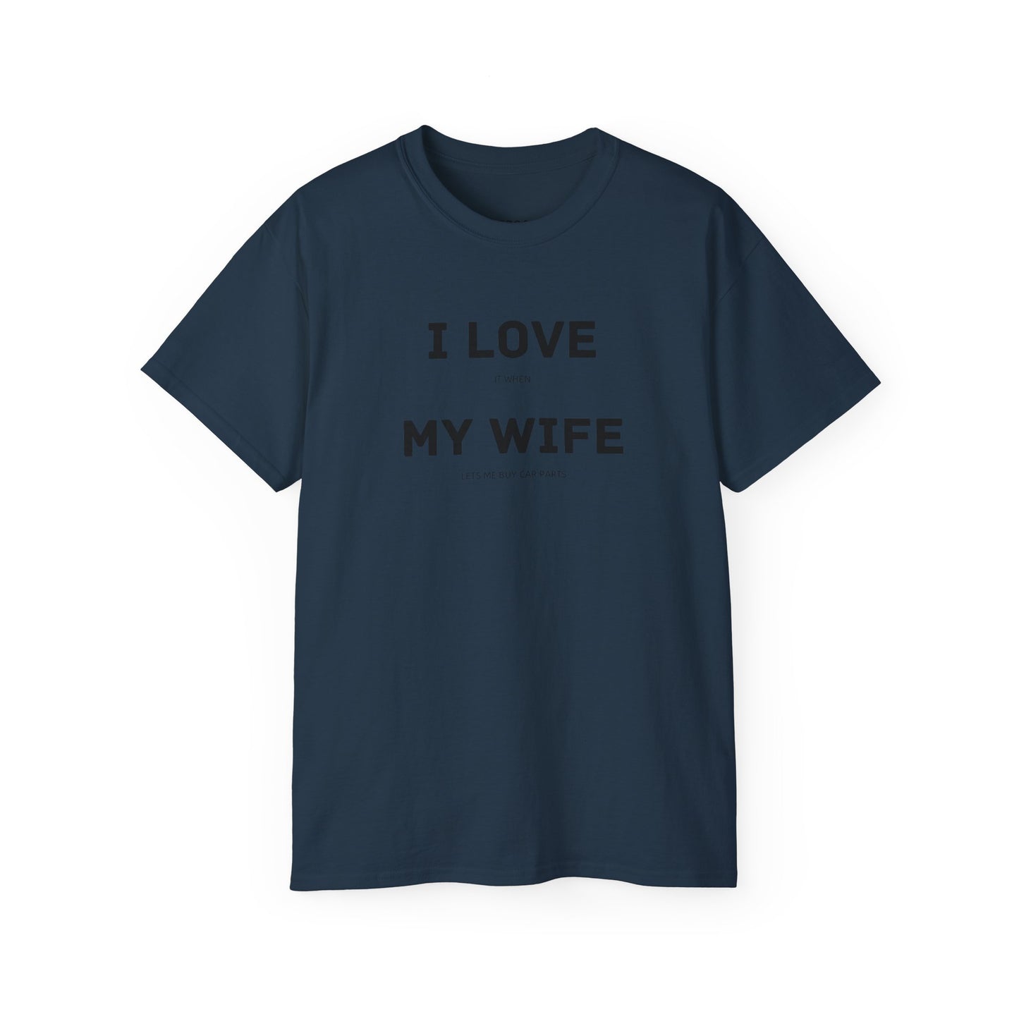 I Love My Wife Funny Car Guy T-shirt